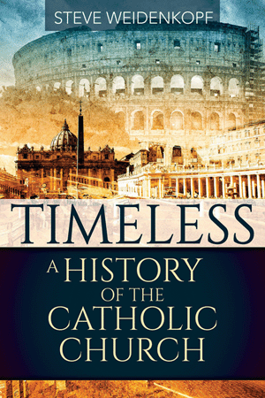 Timeless; A History of the Catholic Church