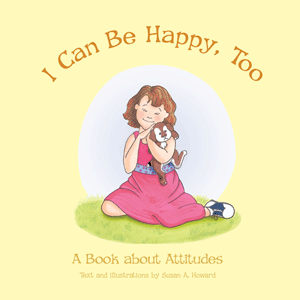 I Can Be Happy Too; A Book About Attitudes