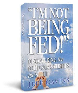 I'm Not Being Fed: Discovering the Food that Satisfies the Soul
