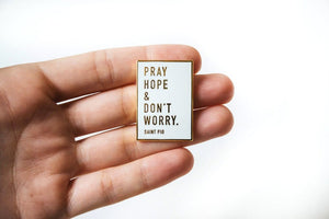 Pray, Hope & Don't Worry Enamel Pin